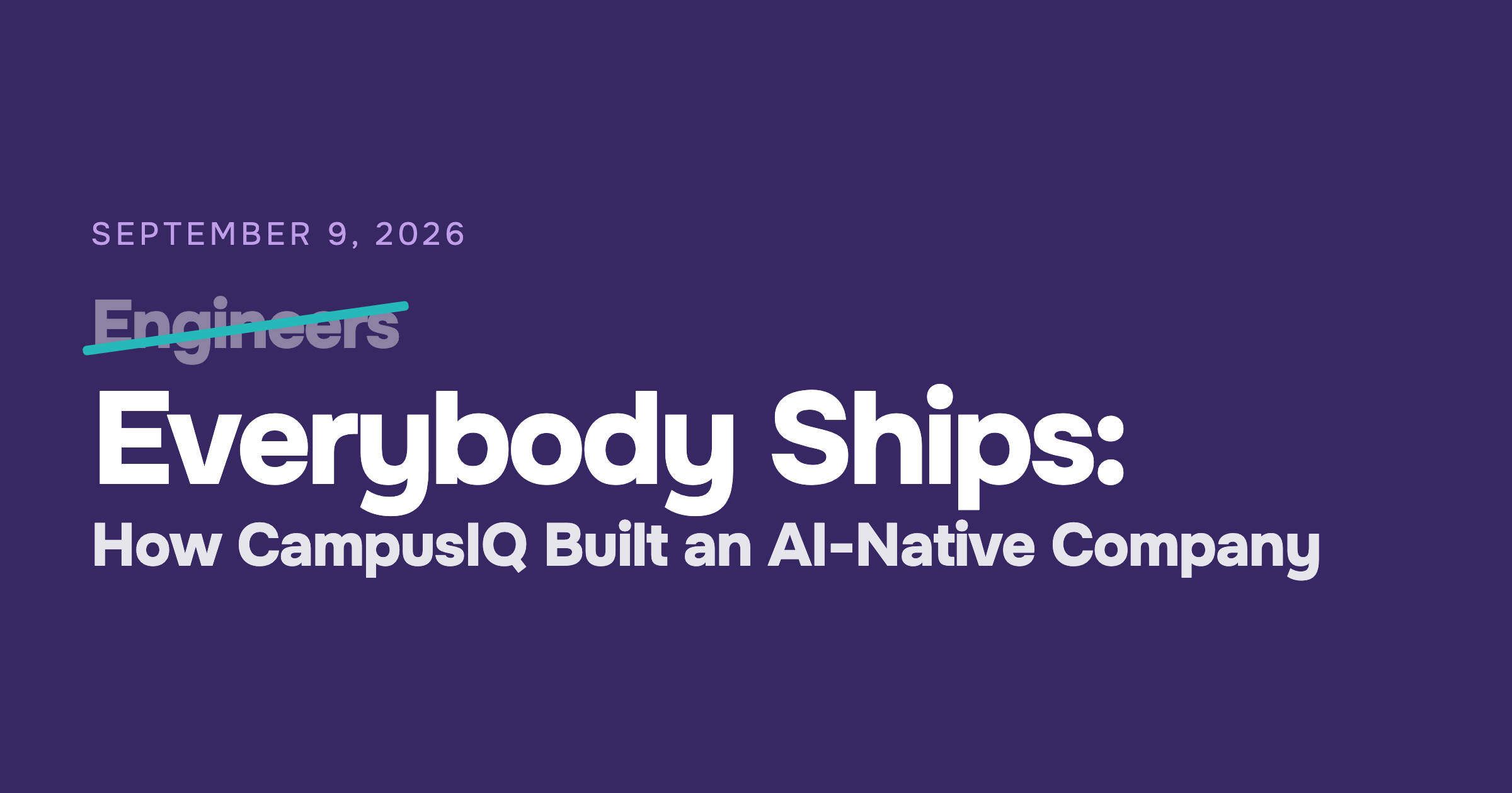 Everybody Ships: How CampusIQ Built an AI-Native Company