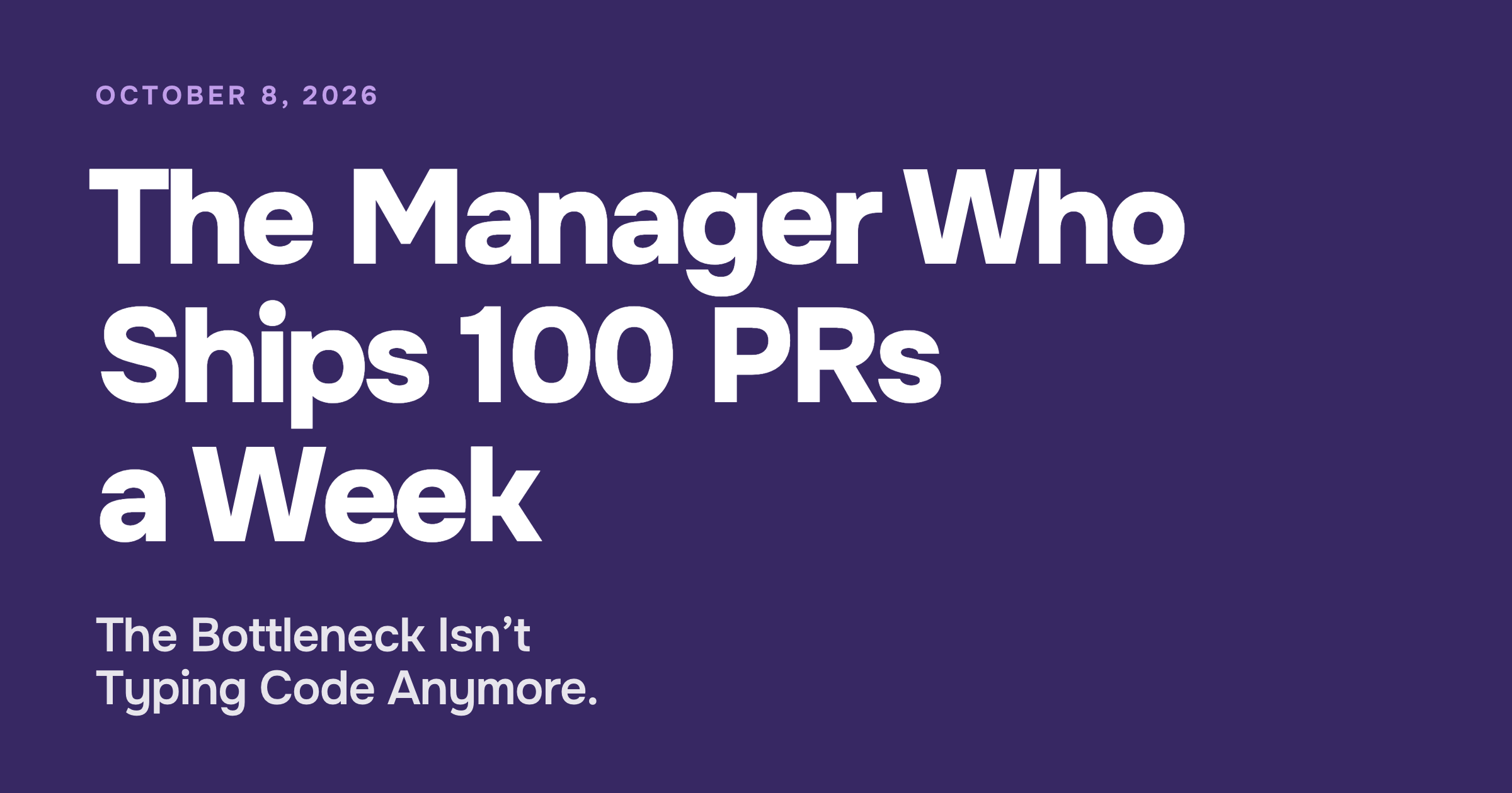 The Manager Who Ships 100 PRs a Week