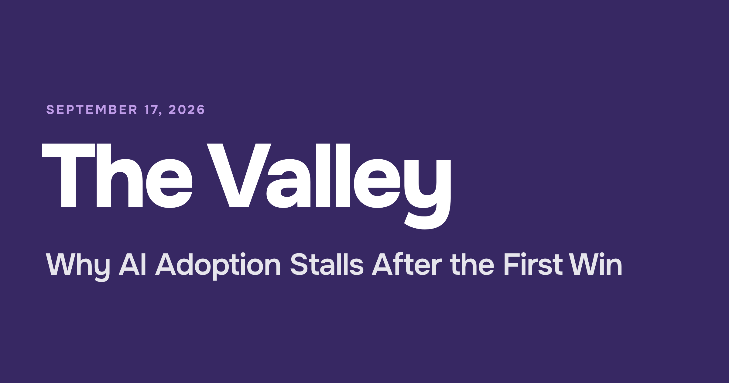 The Valley: Why AI Adoption Stalls After the First Win